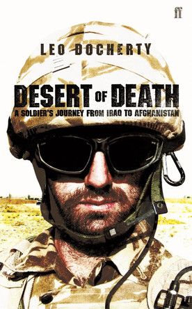 Desert of Death: A Soldier's Journey from Iraq to Afghanistan by Leo Docherty 9780571236886 [USED COPY]
