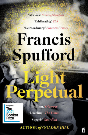 Light Perpetual: Longlisted for the Booker Prize 2021 by Francis Spufford 9780571336494 [USED COPY]