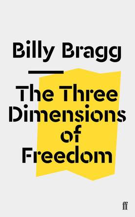 The Three Dimensions of Freedom by Billy Bragg 9780571353217 [USED COPY]