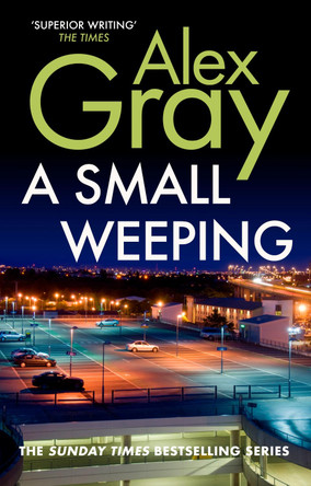 A Small Weeping: The compelling Glasgow crime series by Alex Gray 9780749083885 [USED COPY]