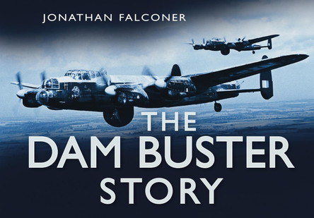 The Dam Buster Story by Jonathan Falconer 9780750947589 [USED COPY]