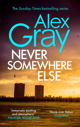 Never Somewhere Else: Book 1 in the million-copy bestselling detective series by Alex Gray 9780751542912 [USED COPY]