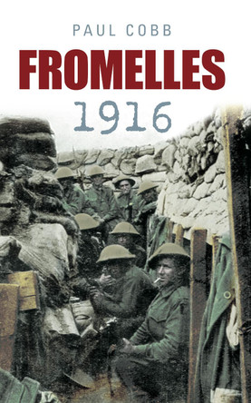 Fromelles 1916 by Paul Cobb 9780752456010 [USED COPY]