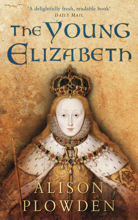 The Young Elizabeth by Alison Plowden 9780752459431 [USED COPY]
