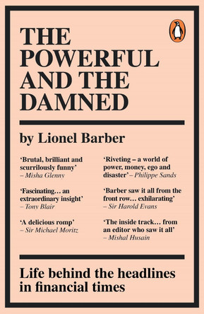 The Powerful and the Damned: Private Diaries in Turbulent Times by Lionel Barber 9780753558201 [USED COPY]