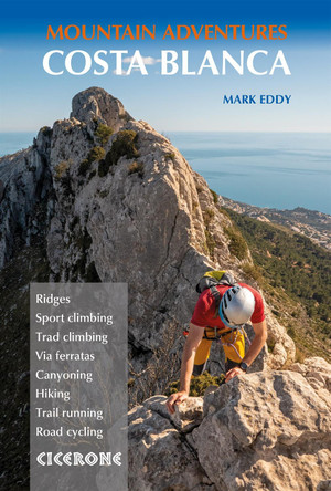 Costa Blanca Mountain Adventures: The Bernia Ridge and other multi-activity adventures by Mark Eddy