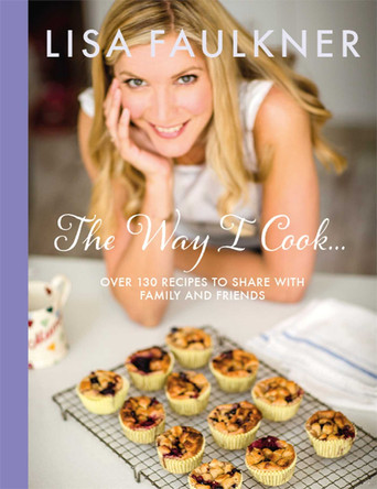 The Way I Cook... by Lisa Faulkner 9780857206183 [USED COPY]