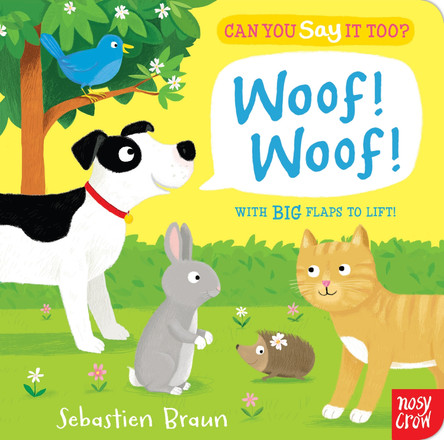 Can You Say It Too? Woof! Woof! by Nosy Crow 9780857631565 [USED COPY]