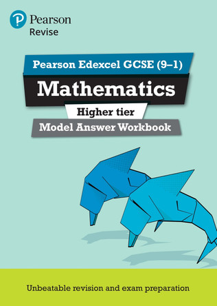 Revise Edexcel GCSE (9-1) Mathematics Higher Model Answer Workbook by  9781292230276 [USED COPY]