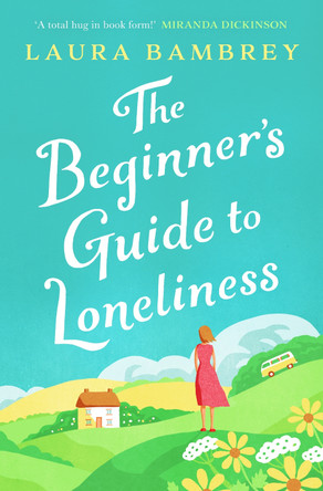 The Beginner's Guide to Loneliness: The feel-good story of the Summer! by Laura Bambrey 9781398500532 [USED COPY]