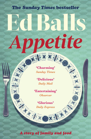 Appetite: A Memoir in Recipes of Family and Food by Ed Balls 9781398504769 [USED COPY]