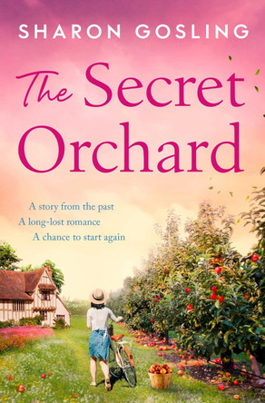 The Secret Orchard: Warm, uplifting and romantic - the new novel from the author of The Forgotten Garden by Sharon Gosling 9781398519206 [USED COPY]