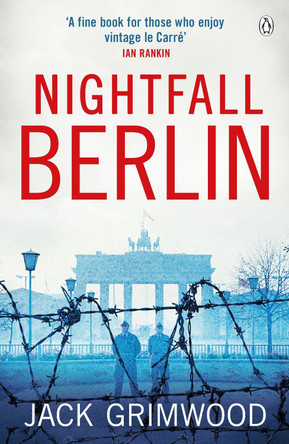 Nightfall Berlin: `For those who enjoy vintage Le Carre' Ian Rankin by Jack Grimwood 9781405921749 [USED COPY]