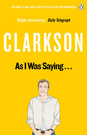 As I Was Saying . . .: The World According to Clarkson Volume 6 by Jeremy Clarkson 9781405924177 [USED COPY]