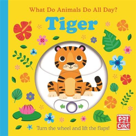 What Do Animals Do All Day?: Tiger: Lift the Flap Board Book by Pat-a-Cake