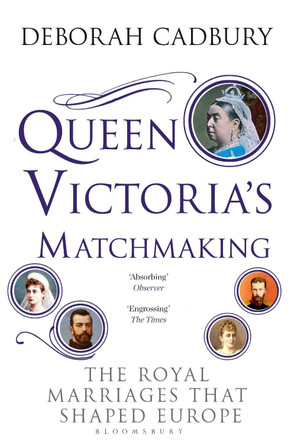 Queen Victoria's Matchmaking by Deborah Cadbury 9781408852910 [USED COPY]