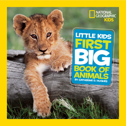Little Kids First Big Book of Animals (First Big Book) by Catherine D. Hughes 9781426307041 [USED COPY]