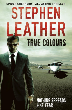 True Colours: The 10th Spider Shepherd Thriller by Stephen Leather 9781444736564 [USED COPY]