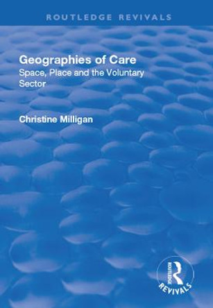 Geographies of Care: Space, Place and the Voluntary Sector by Christine Milligan