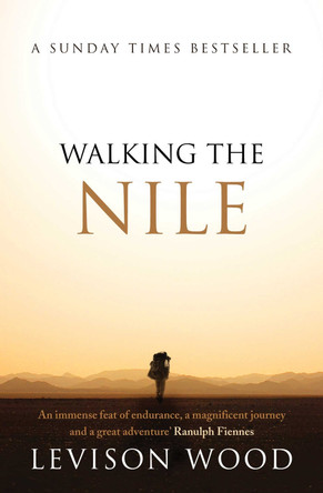 Walking the Nile by Levison Wood 9781471135651 [USED COPY]