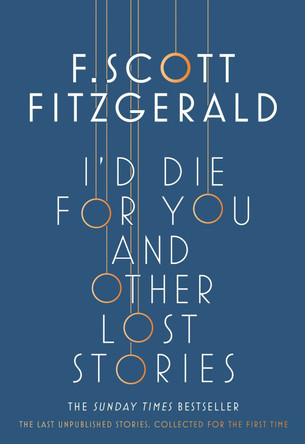 I'd Die for You: And Other Lost Stories by F. Scott Fitzgerald 9781471164736 [USED COPY]
