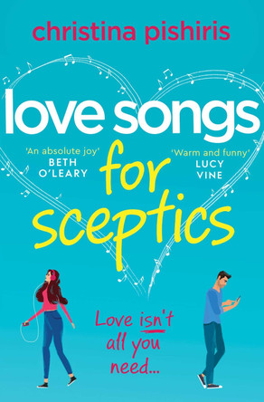 Love Songs for Sceptics: A laugh-out-loud debut love story you won't want to miss! by Christina Pishiris 9781471189968 [USED COPY]