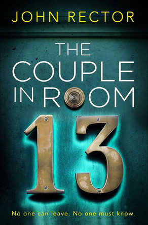 The Couple in Room 13: The most gripping thriller you'll read this year! by John Rector 9781471196256 [USED COPY]