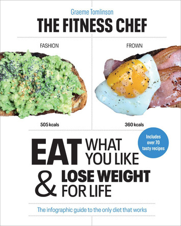 THE FITNESS CHEF: Eat What You Like & Lose Weight For Life - The infographic guide to the only diet that works by Graeme Tomlinson 9781529106046 [USED COPY]
