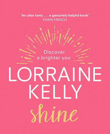 Shine: Discover a Brighter You by Lorraine Kelly 9781529124477 [USED COPY]