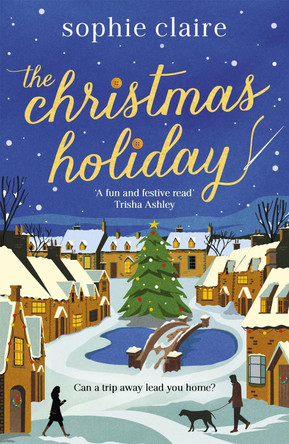 The Christmas Holiday: The perfect heart-warming read full of festive magic by Sophie Claire 9781529392791 [USED COPY]