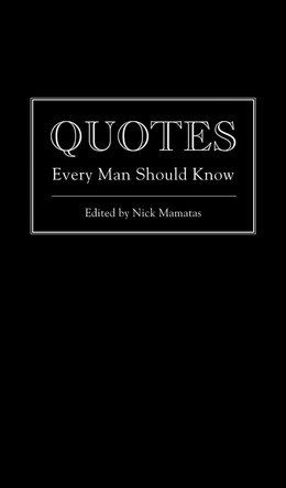 Quotes Every Man Should Know by Nick Mamatas 9781594746369 [USED COPY]