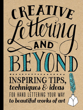 Creative Lettering and Beyond: Inspiring Tips, Techniques, and Ideas for Hand Lettering Your Way to Beautiful Works of Art by Gabri Joy Kirkendall 9781600583971 [USED COPY]