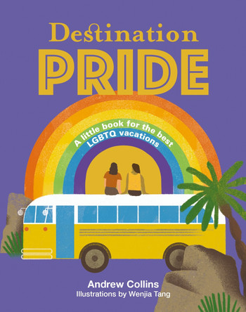 Destination Pride: A Little Book for the Best LGBTQ Vacations by Andrew Collins 9781741176971 [USED COPY]