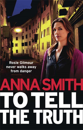 To Tell the Truth: Rosie Gilmour 2 by Anna Smith 9781780872490 [USED COPY]
