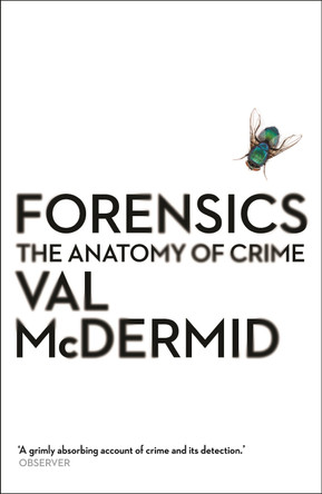 Forensics: The Anatomy of Crime by Val McDermid 9781781251706 [USED COPY]