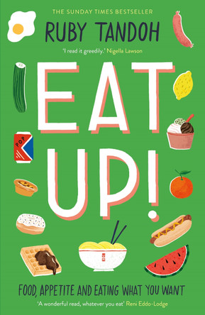 Eat Up: Food, Appetite and Eating What You Want by Ruby Tandoh 9781781259603 [USED COPY]