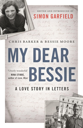 My Dear Bessie: A Love Story in Letters by Chris Barker 9781782115670 [USED COPY]