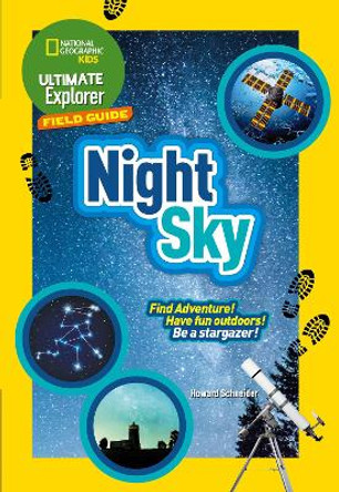 Night Sky: Find Adventure! Have fun outdoors! Be a stargazer! (Ultimate Explorer Field Guides) by National Geographic Kids