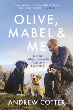 Olive, Mabel & Me: Life and Adventures with Two Very Good Dogs by Andrew Cotter 9781785303227 [USED COPY]
