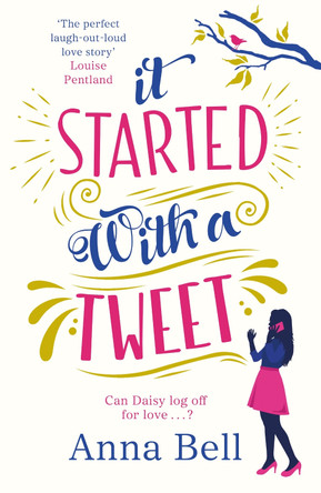 It Started With A Tweet: 'The perfect laugh-out-loud love story' Louise Pentland by Anna Bell 9781785763694 [USED COPY]