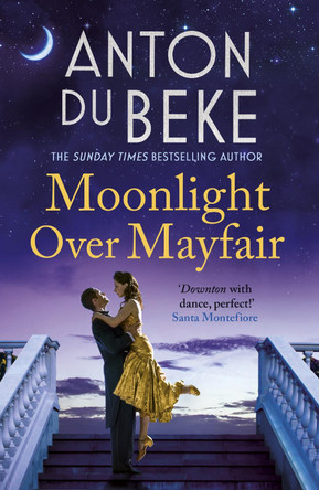 Moonlight Over Mayfair: Shortlisted for the Historical Romantic Novel Award by Anton Du Beke 9781785767814 [USED COPY]