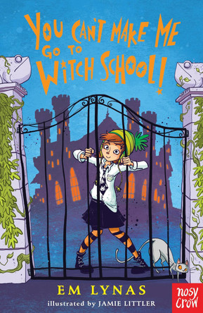 You Can't Make Me Go To Witch School! by Em Lynas 9781788000130 [USED COPY]