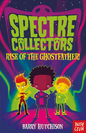 Spectre Collectors: Rise of the Ghostfather! by Barry Hutchison 9781788000505 [USED COPY]