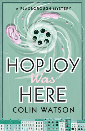 Flaxborough Mystery: Hopjoy Was Here (Book 3) by ,Colin Watson 9781788420181 [USED COPY]