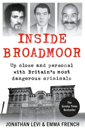 Inside Broadmoor: The Sunday Times Bestseller by Jonathan Levi 9781788700948 [USED COPY]
