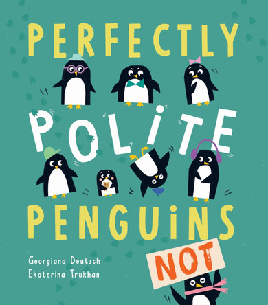 Perfectly Polite Penguins by Georgiana Deutsch 9781788814751 [USED COPY]