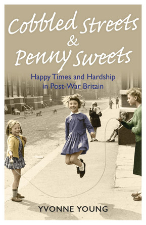 Cobbled Streets and Penny Sweets by Yvonne Young 9781789460124 [USED COPY]