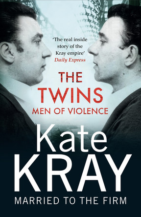 The Twins - Men of Violence: The Real Inside Story of the Krays by Kate Kray 9781789460421 [USED COPY]