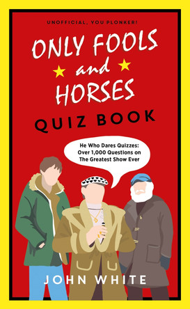 The Only Fools & Horses Quiz Book: A lovely jubbly Christmas gift by John White 9781789463934 [USED COPY]