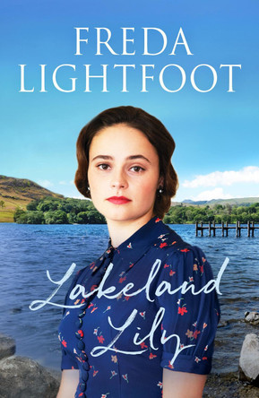 Lakeland Lily: An emotional tale of love and loss by Freda Lightfoot 9781800322080 [USED COPY]